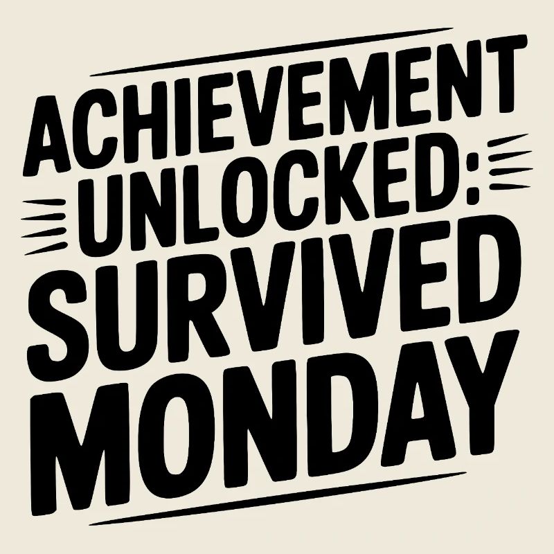Achievement Unlocked Survived Monday