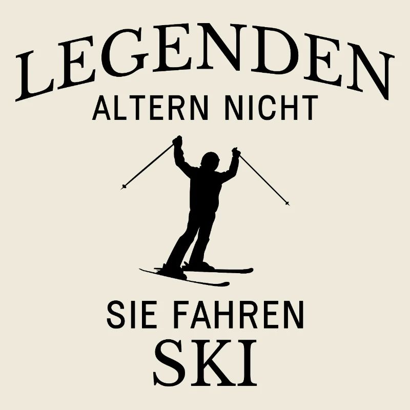 Legenden fahren Ski Skispruch