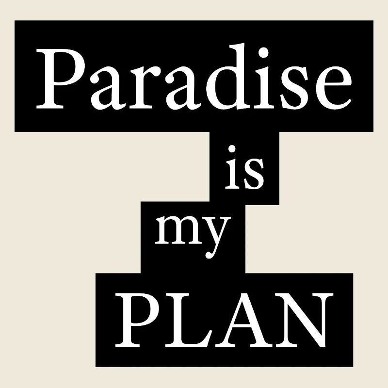 Le paradis, c’est mon plan