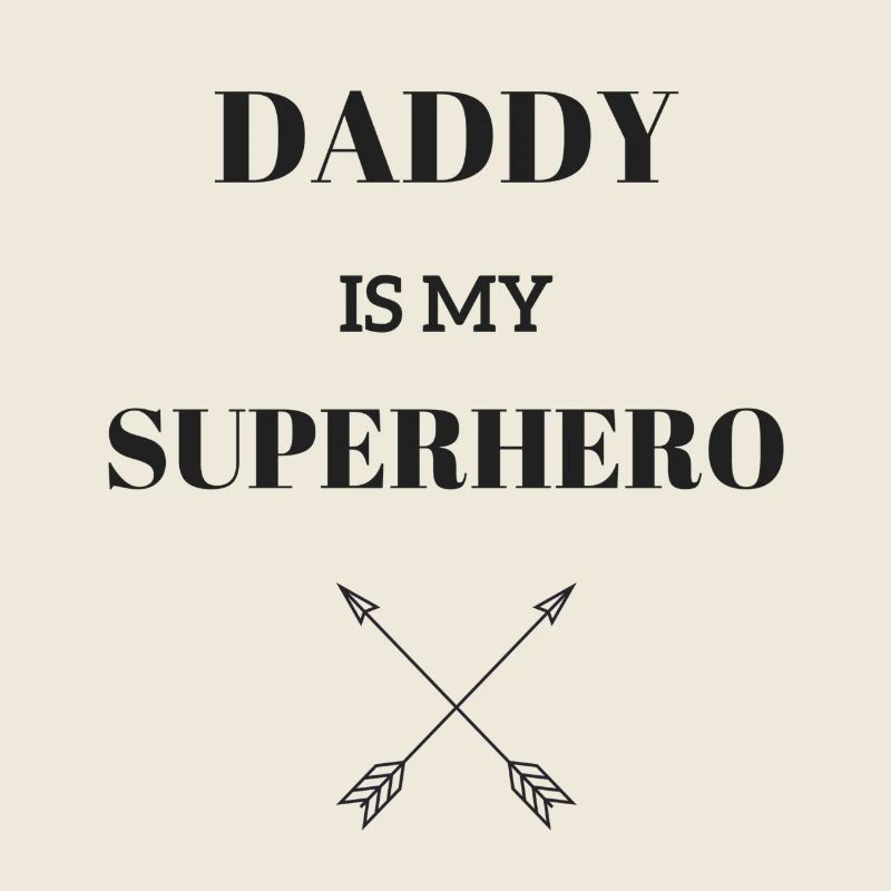 DADDY EST MON SUPERHERO / FLÈCHE