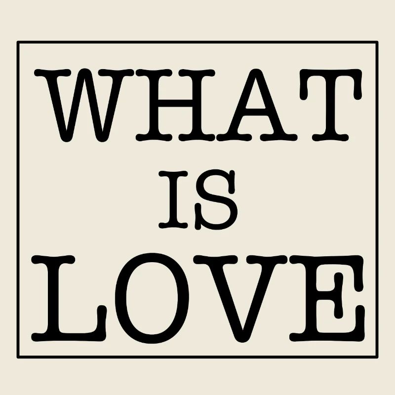 What Is Love Spruch Sprüche Text Liebe Geschenk