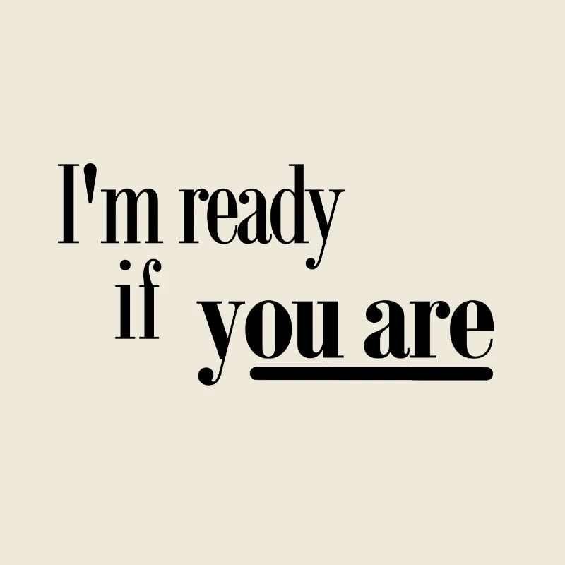 Ich bin bereit, wenn Sie