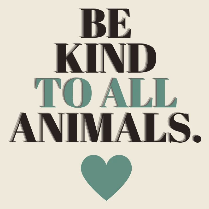Be kind to all animals