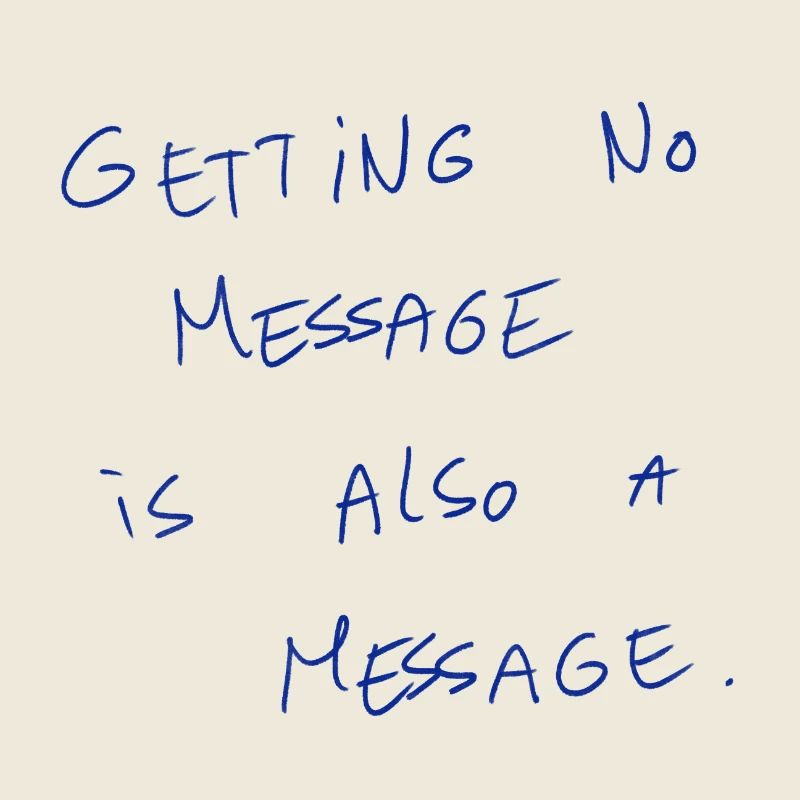 Getting No Message Is Also A Message