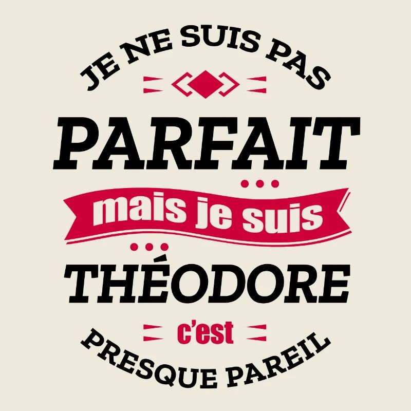 THÉODORE PARFAIT - PRENOM THÉODORE