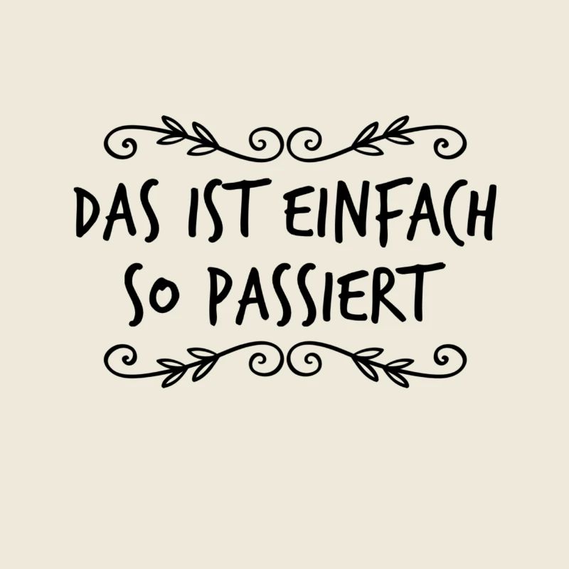 das ist einfach so passiert