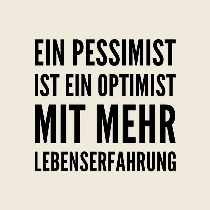 ich bin ein pessimistischer Optimist