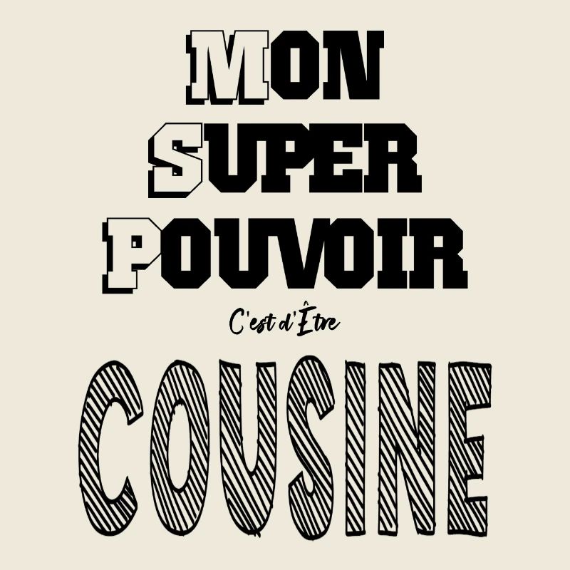 Mon Super Pouvoir Etre Cousine