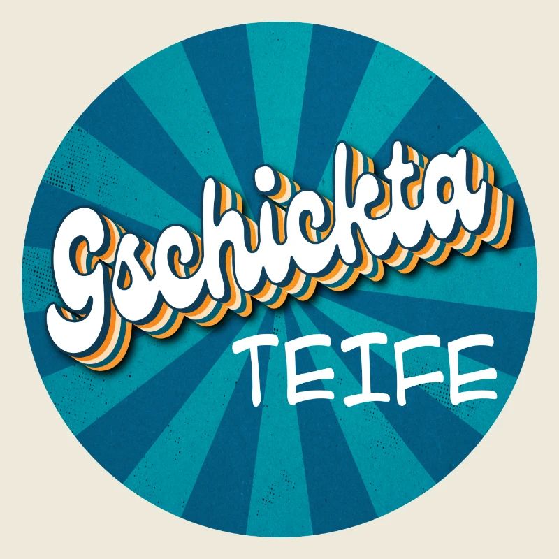 gschicka Teife - skillful devil, talented