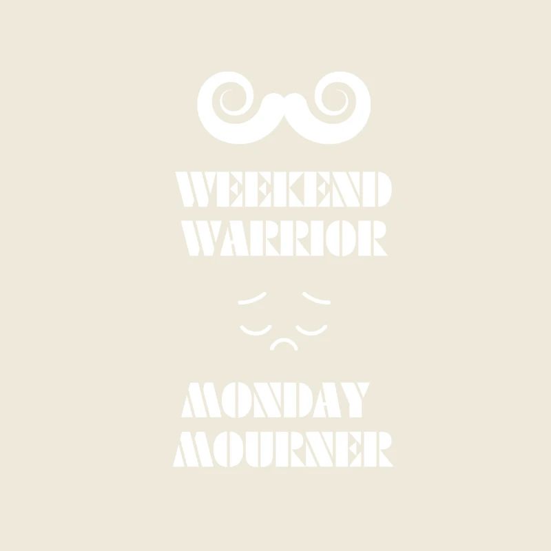 Weekend Warrior - Monday Mourner