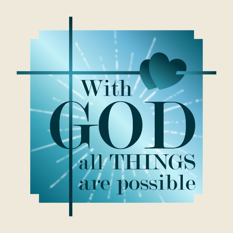 With GOD all things are possible