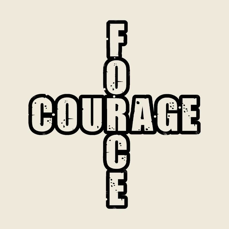 FORCE & COURAGE ! 