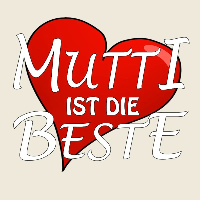MUTTI IST DIE BESTE