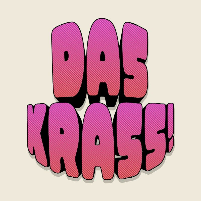 Das krass!