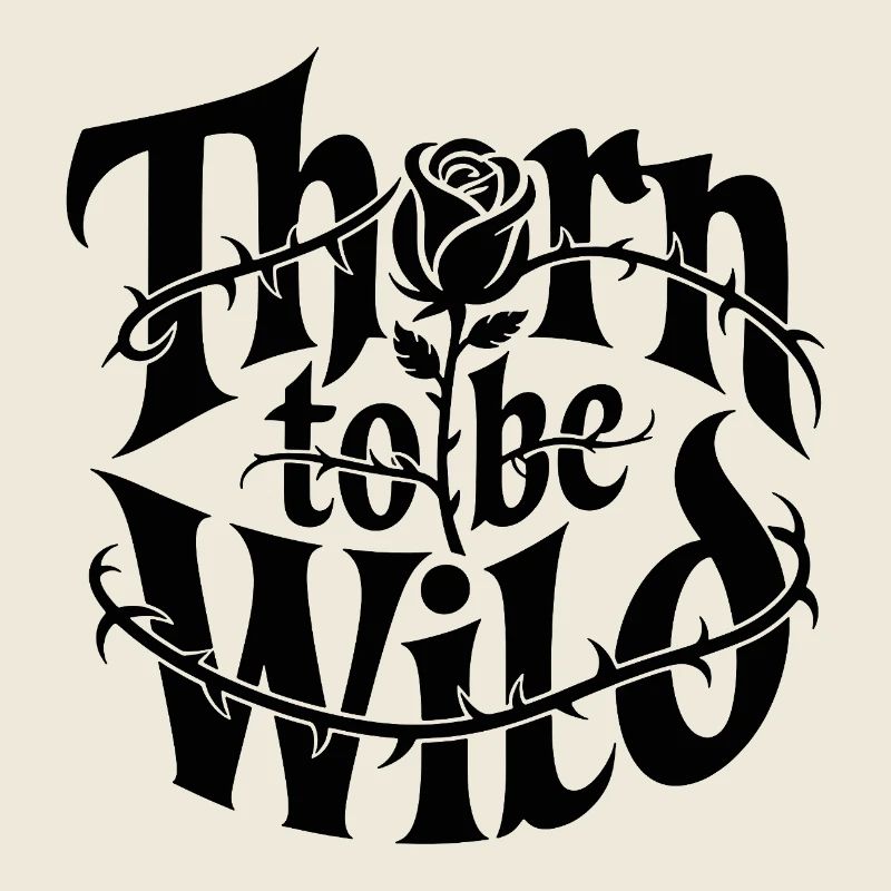 Thorn to be wild : Thorn design
