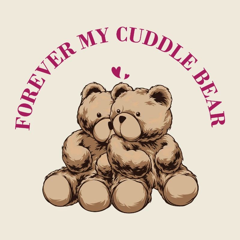 Forever My Cuddle Bear – Süßer Teddy Spruch