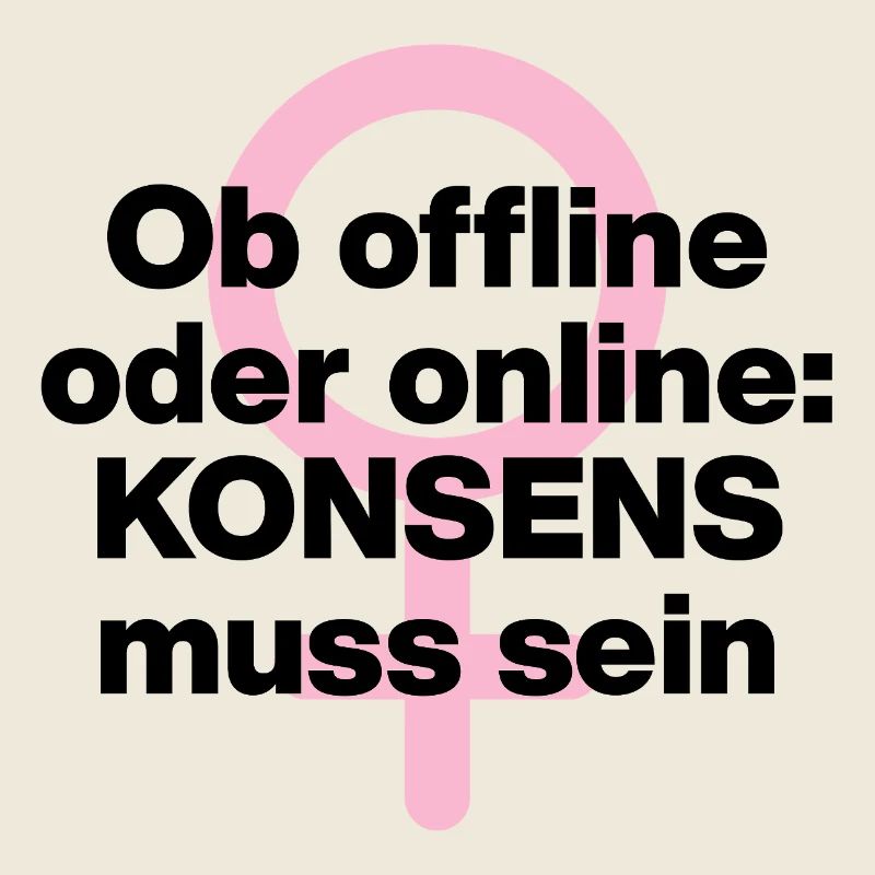 OB OFFLINE ODER ONLINE: KONSENS! ♀ FEMALE POWER