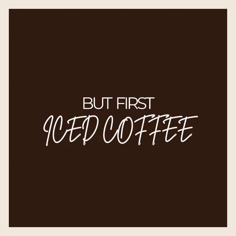 "ABER ZUERST EISKAFFEE" Grafik-Te-Design