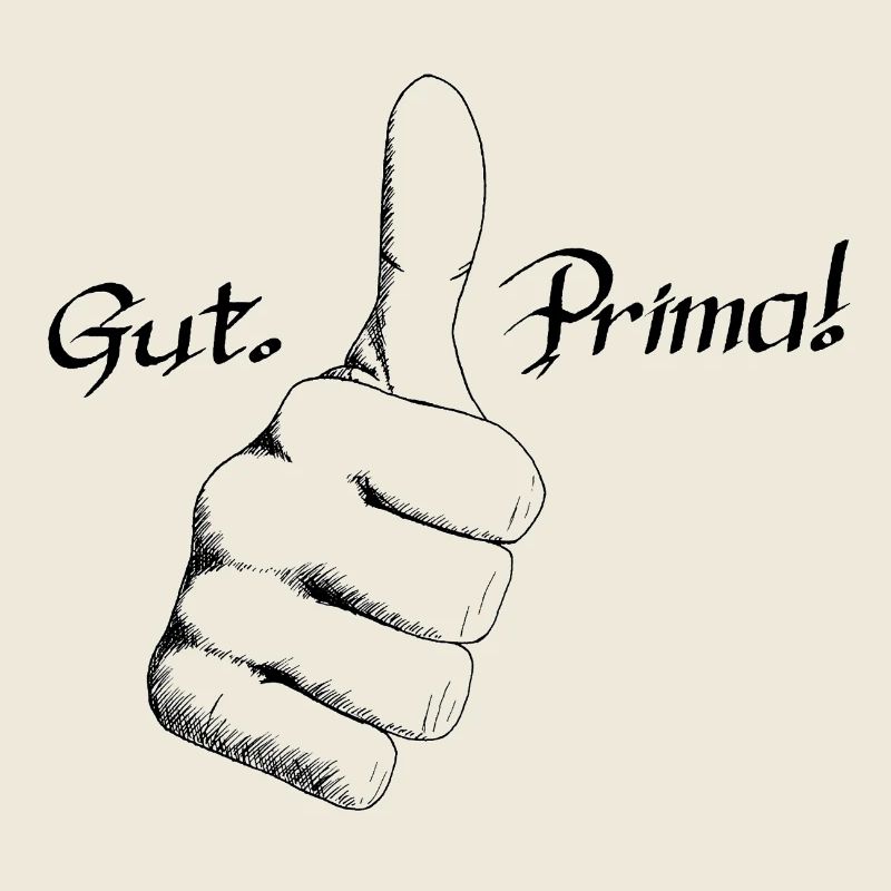 Gut. Prima!