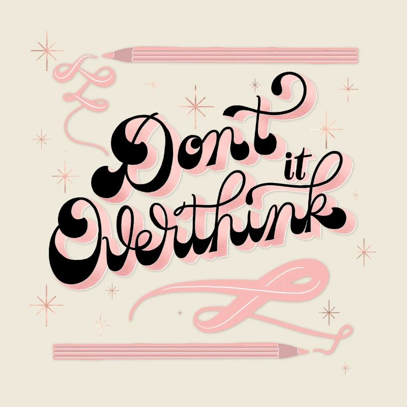 Don't think too much