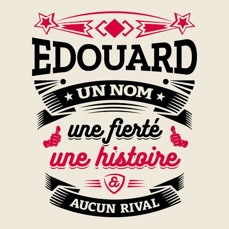 EDOUARD UN NOM UNE FIERTÉ AUCUN RIVAL