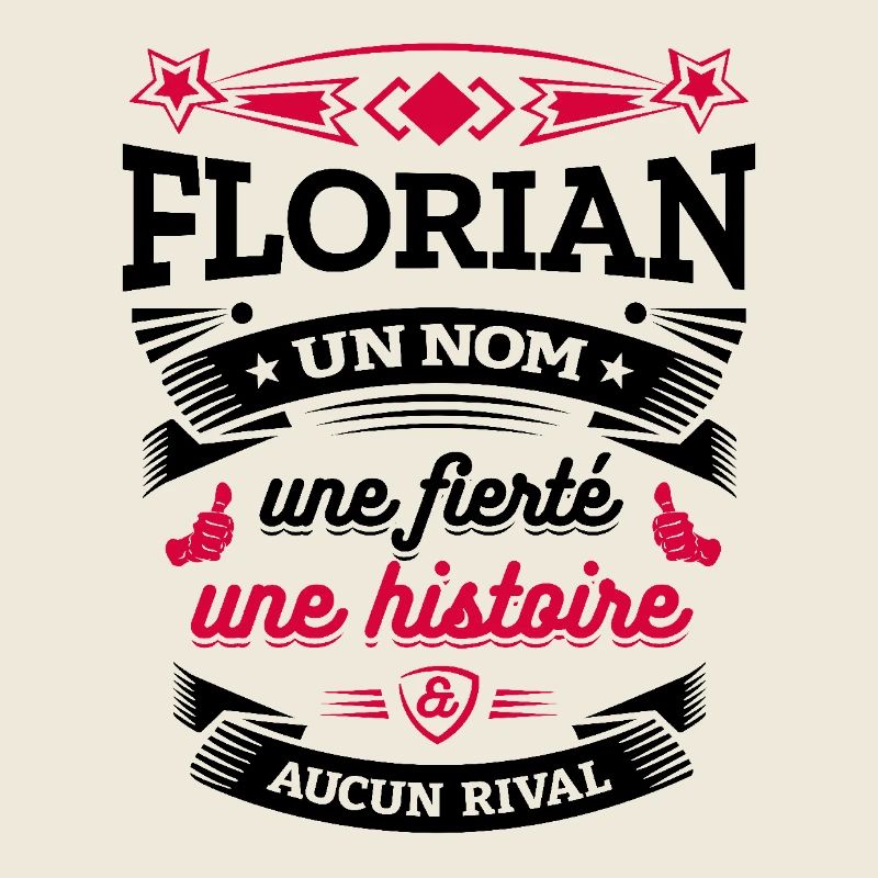 FLORIAN UN NOM UNE FIERTÉ AUCUN RIVAL