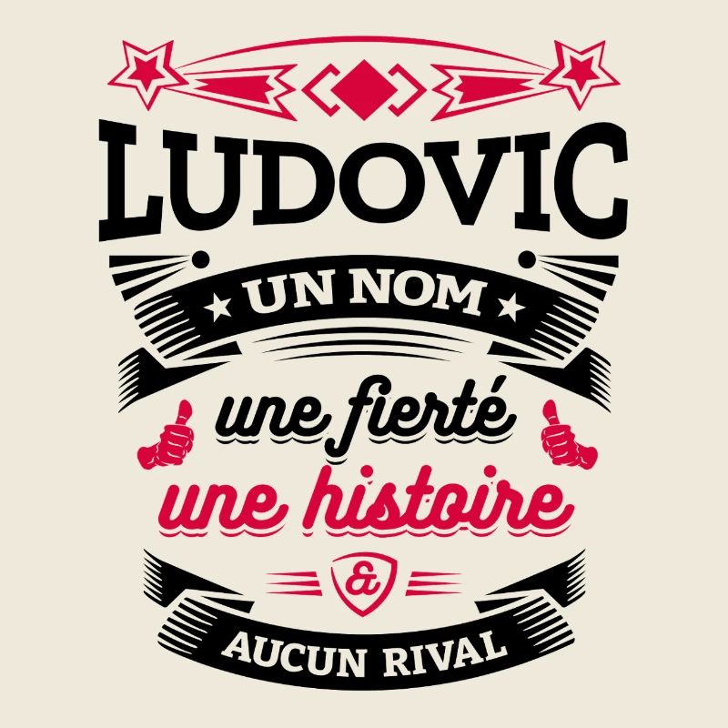 LUDOVIC UN NOM UNE FIERTÉ AUCUN RIVAL