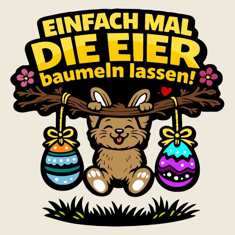 Einfach mal die Eier baumeln lassen Hase Ostern