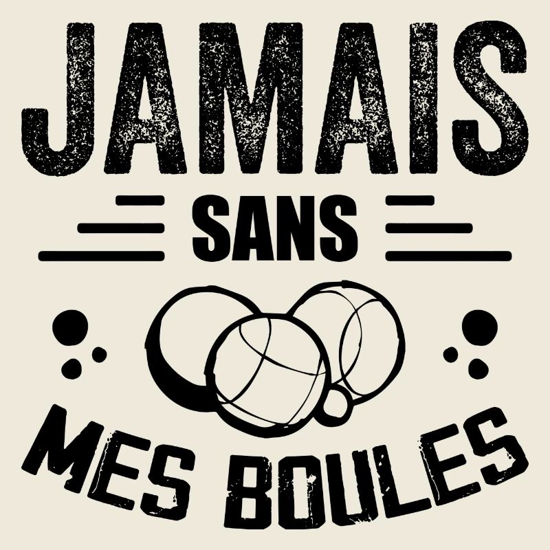 Never Without My Balls - Petanque Gift