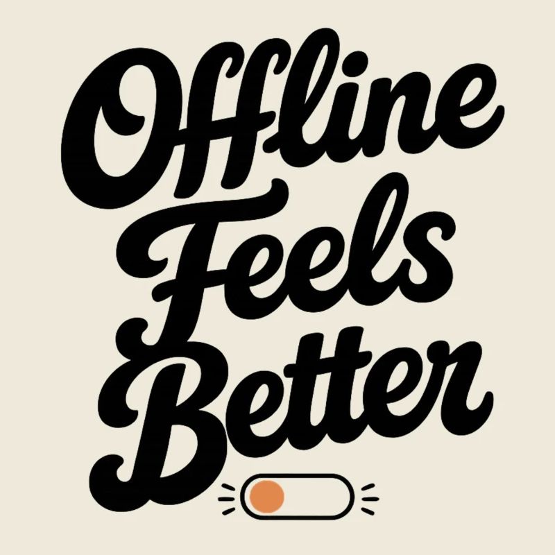 Offline Feels Better | Minimal Retro Typography 