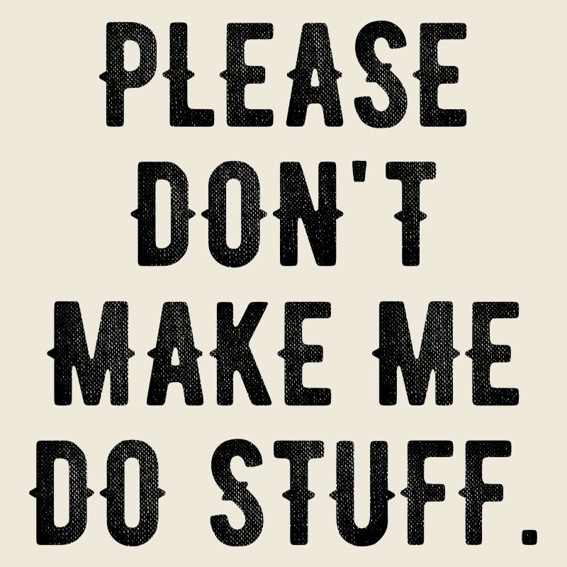 Please Don't Make Me Do Stuff For Lazy Teenager