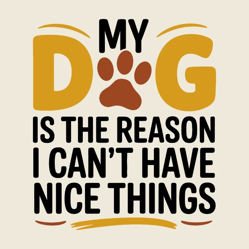 Mon chien Raison Pas de belles choses Drôle Propriétaire Cadeau