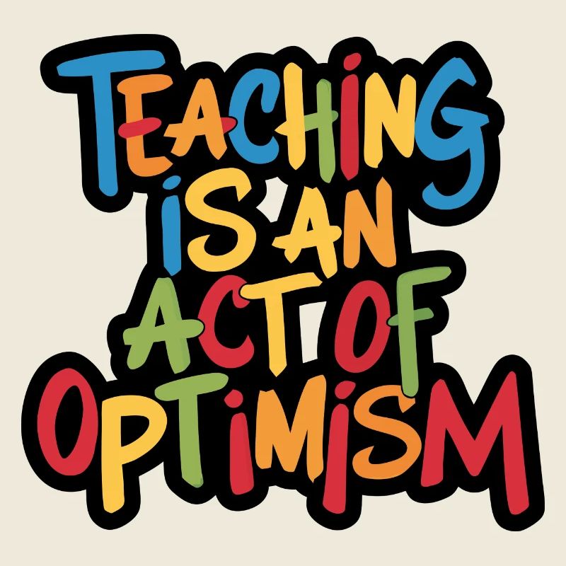 Enseigner, c’est être optimiste, être optimiste