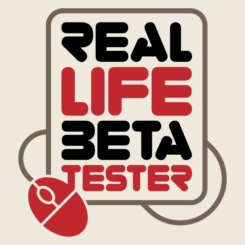 Real Life Beta Tester!