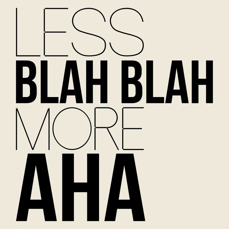 less blah blah