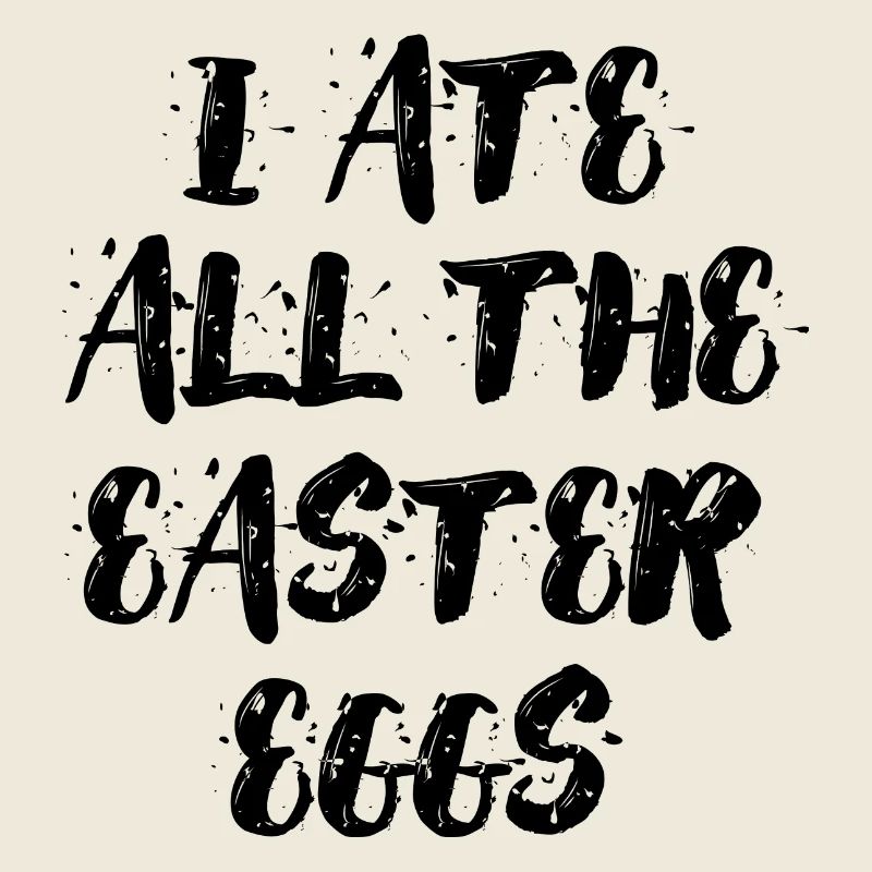 I ate all the easter eggs Typography