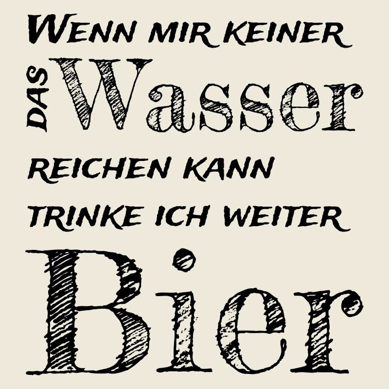 Wenn mir keiner das Wasser reichen kann,...