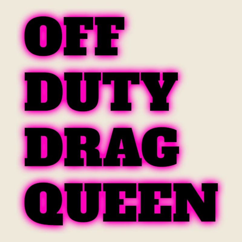 Off duty drag queen