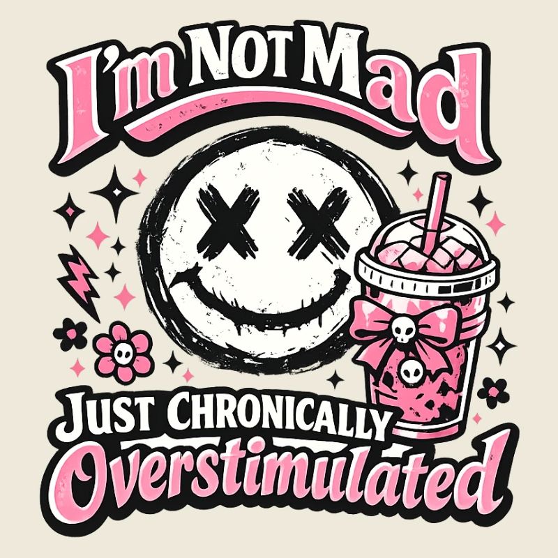 Not crazy chronically overstimulated