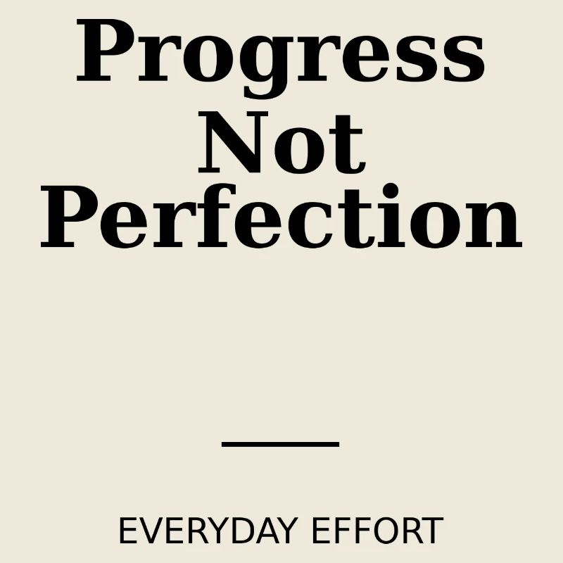 Progress Not Perfection