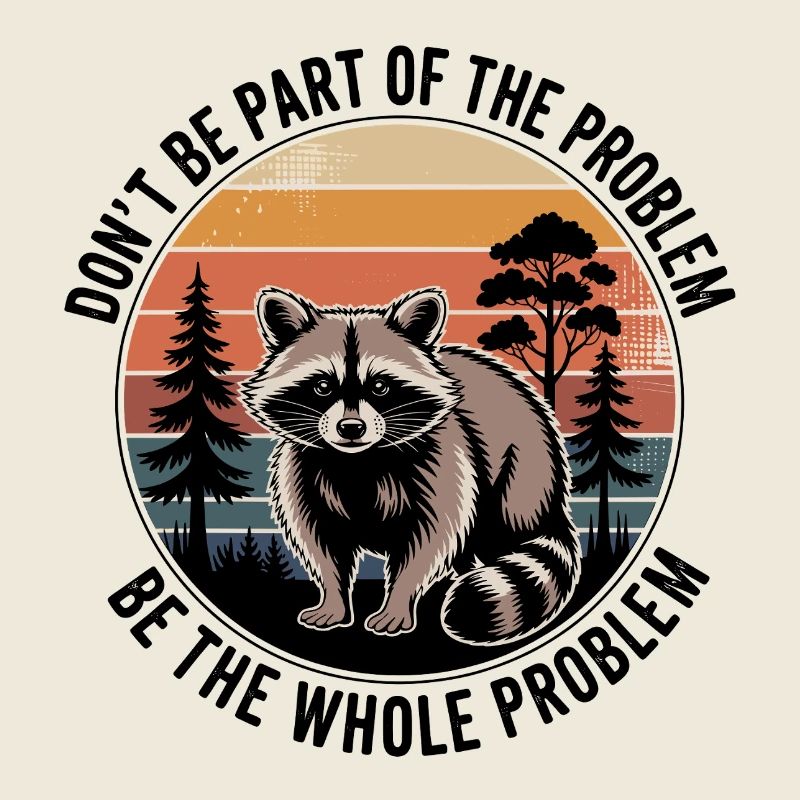 Sei nicht Teil des Problems, sei das ganze Problem.