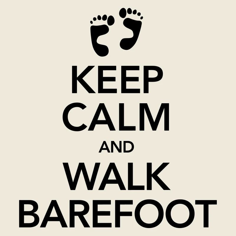 Keep Calm And Walk Barefoot