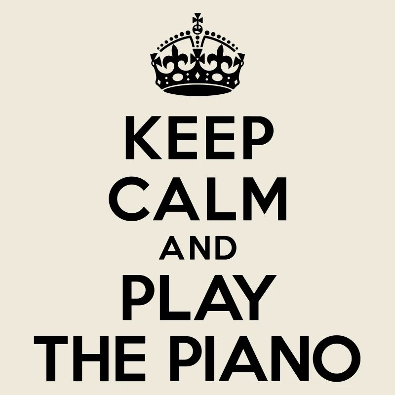 Keep calm and play the piano