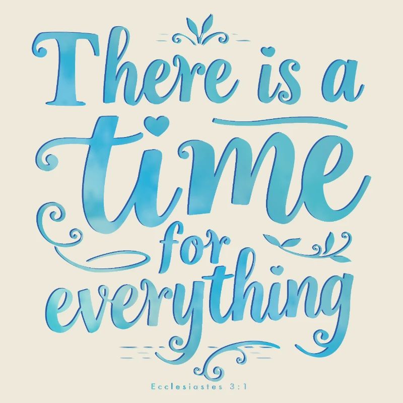 There Is a Time for Everything