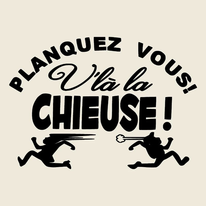 Planquez vous voilà la Chieuse Humour