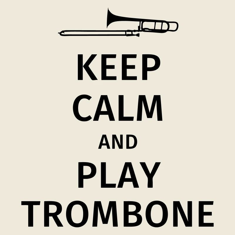 keep calm and play trombone