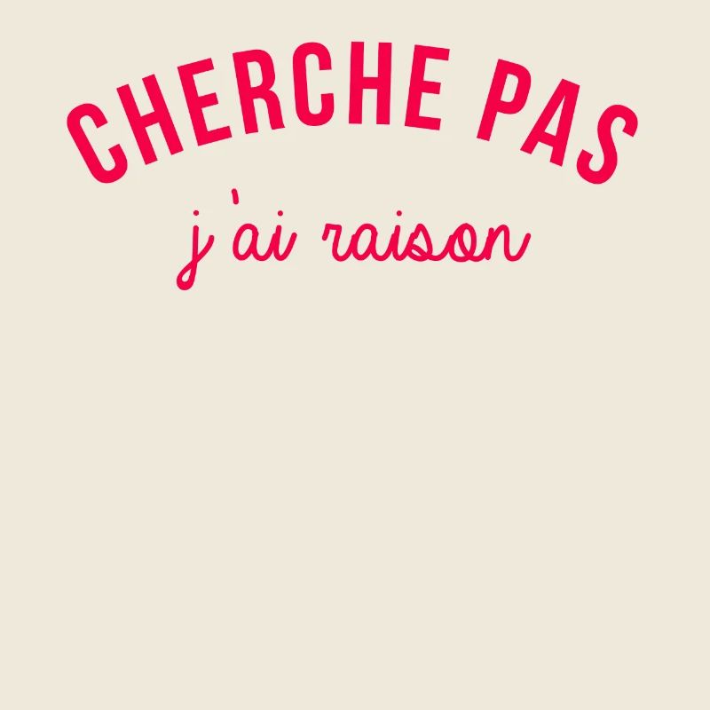 J'ai raison