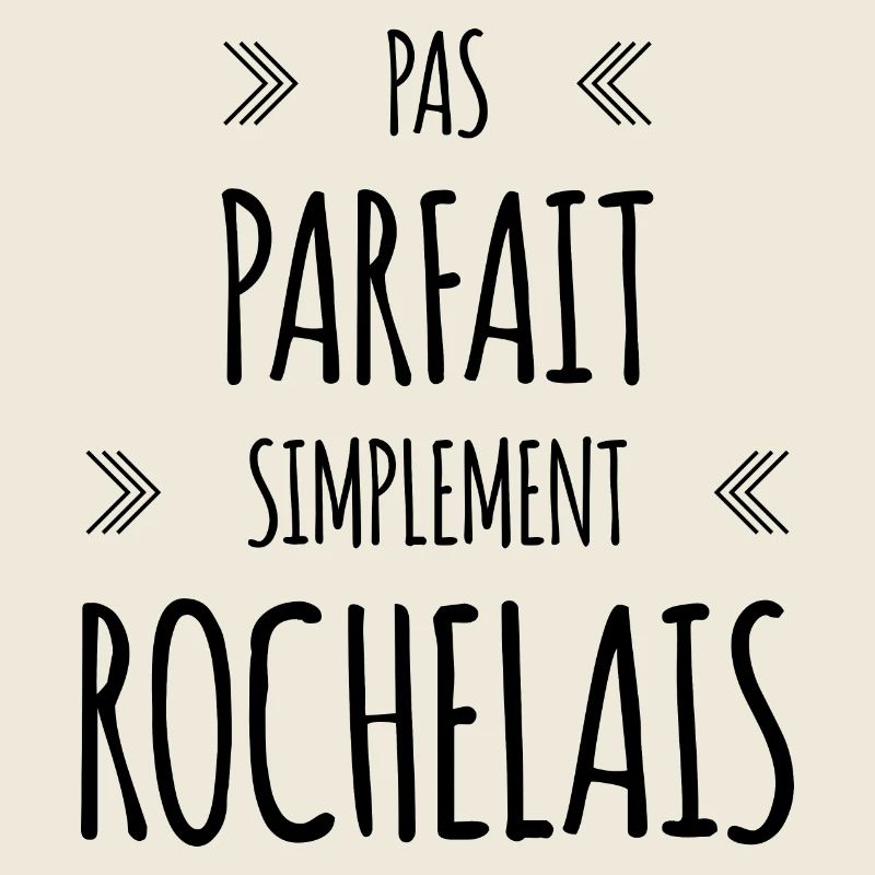 Pas parfait, simplement Rochelais