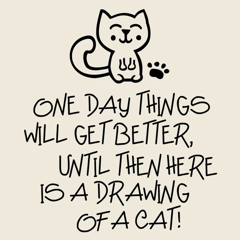 ONE DAY THINGS WILL GET BETTER... - Katze - Cat