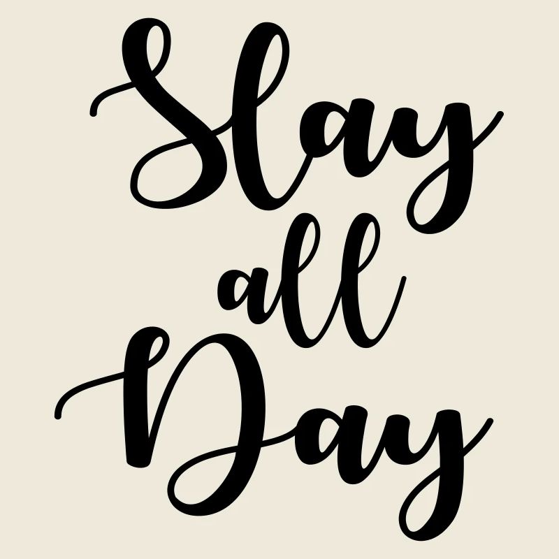 Slay all day